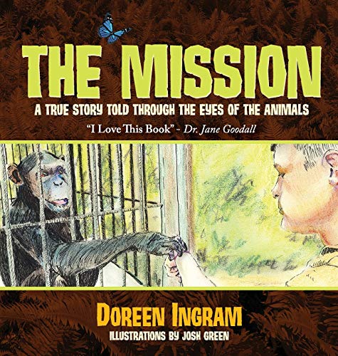 The Mission A True Story Told Through The Eyes Of The Animals (2nd Book In The  [Hardcover]