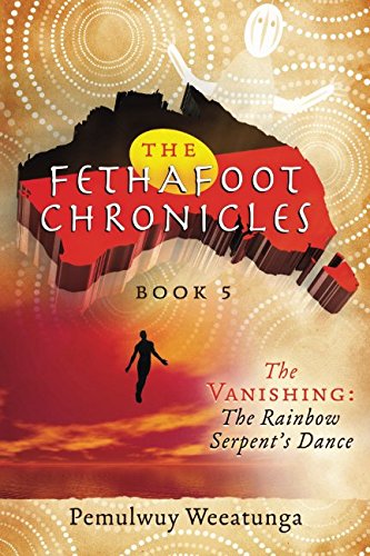 The Vanishing The Rainbow Serpent's Dance (the Fethafoot Chronicles) (volume 5) [Paperback]
