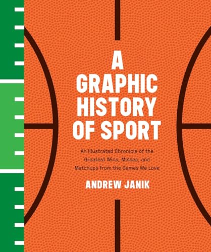 A Graphic History of Sport An Illustrated Chronicle of the Greatest Wins, Misse [Hardcover]