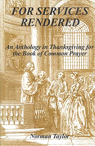 For Services Rendered An Anthology in Thanksgiving for the Book of Common Praye [Hardcover]