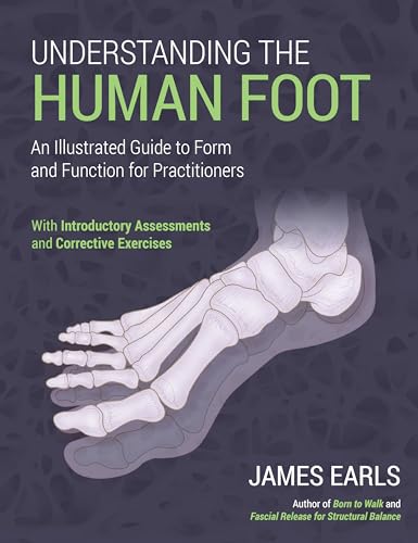Understanding the Human Foot An Illustrated Guide to Form and Function for Prac [Paperback]