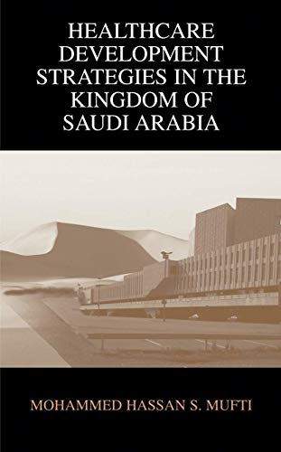 Healthcare Development Strategies in the Kingdom of Saudi Arabia [Paperback]