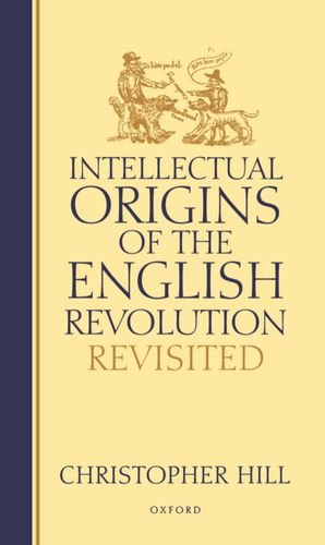 Intellectual Origins of the English Revolution--Revisited [Hardcover]