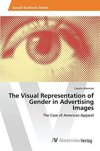 The Visual Representation Of Gender In Advertising Images [Paperback]