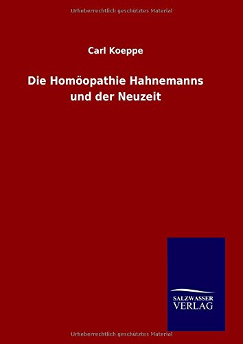 Die Homoopathie Hahnemanns Und Der Neuzeit (german Edition) [Hardcover]