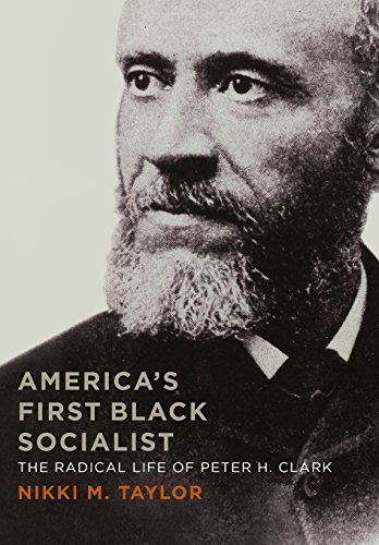 America's First Black Socialist The Radical Life Of Peter H. Clark [Hardcover]