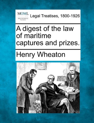 digest of the law of maritime captures and Prizes [Paperback]