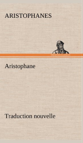 Aristophane Traduction Nouvelle, Tome Premier [Hardcover]