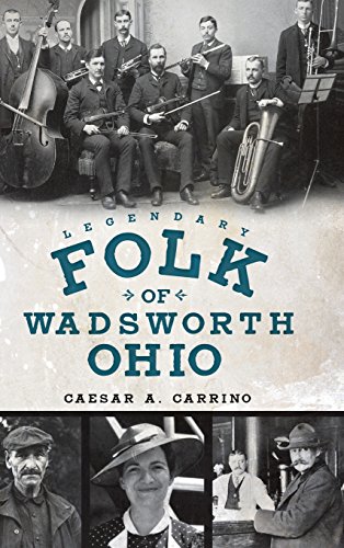 Legendary Folk of Wadsworth, Ohio [Hardcover]