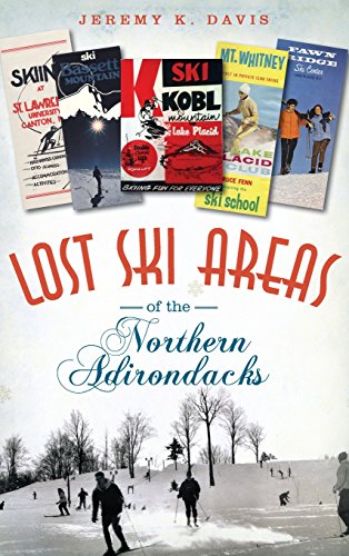 Lost Ski Areas of the Northern Adirondacks [Hardcover]