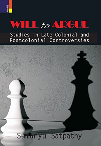 Will to Argue  Studies in Late Colonial and Postcolonial Controversies [Hardcover]