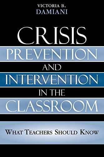 Crisis Prevention and Intervention in the Classroom What Teachers Should Know [Paperback]