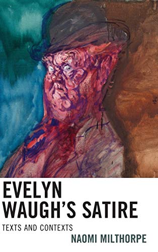 Evelyn Waughs Satire Texts and Contexts [Hardcover]