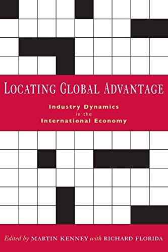 Locating Global Advantage Industry Dynamics in the International Economy [Paperback]
