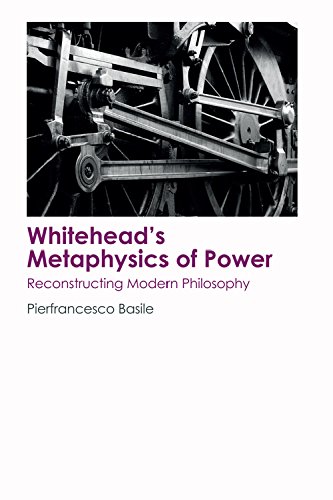 Whitehead's Metaphysics of Power Reconstructing Modern Philosophy [Hardcover]