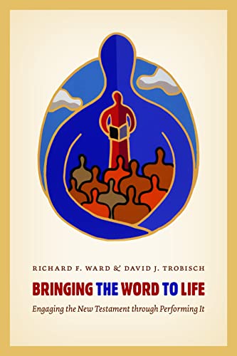 Bringing The Word To Life Engaging The New Testament Through Performing It [Paperback]