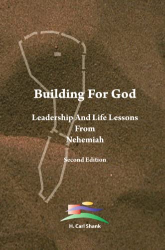 Building for God  Leadership and Life Lessons from Nehemiah [Paperback]