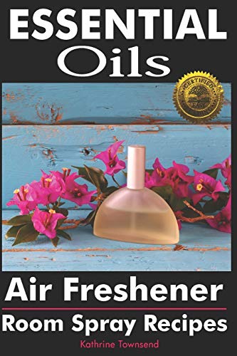 Essential Oils Air Freshener  Room Spray Recipes [Paperback]