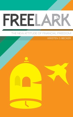 Free Lark The New Attitude Of Financial Freedom [Paperback]