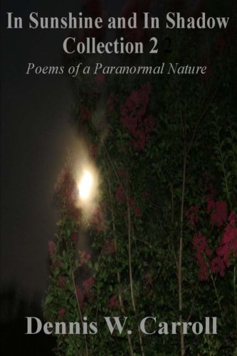 In Sunshine And In Shadow Collection 2 Poems Of A Paranormal Nature [Paperback]