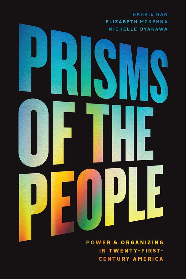 Prisms of the People Power &amp Organizing in Twenty-First-Century America [Hardcover]