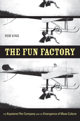 The Fun Factory The Keystone Film Company and the Emergence of Mass Culture [Paperback]