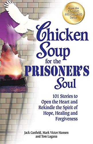 Chicken Soup for the Prisoner&39s Soul 101 Stories to Open the Heart and Reki [Paperback]