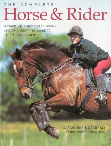 Complete Horse and Rider A practical handbook of riding and an illustrated guid [Paperback]
