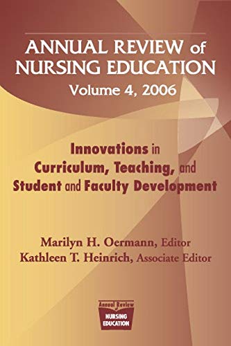Annual Review of Nursing Education, Volume 4, 2006 Innovations in Curriculum, T [Paperback]