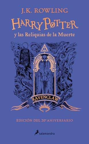 Harry Potter y las reliquias de la muerte (20 Aniv. Ravenclaw) / Harry Potter an [Hardcover]