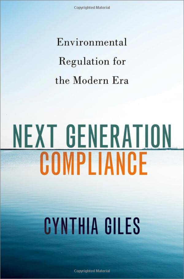 Next Generation Compliance Environmental Regulation for the Modern Era [Hardcover]