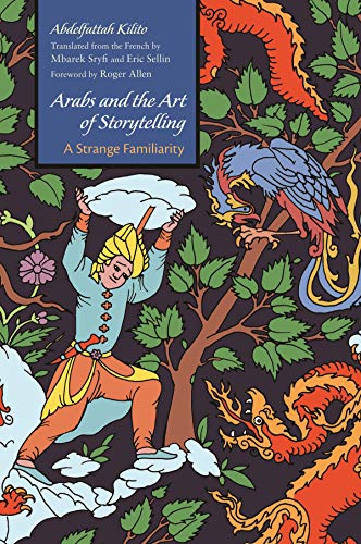 Arabs And The Art Of Storytelling A Strange Familiarity (middle East Literature [Hardcover]