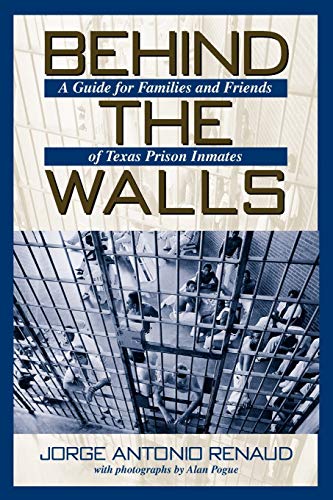 Behind The Walls A Guide For Families And Friends Of Texas Prison Inmates (nort [Paperback]