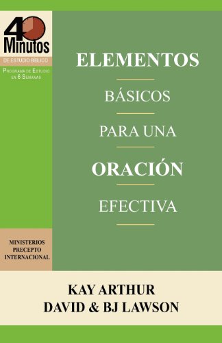 Elementos Bsicos Para Una Oracin Efectiva / The Essentials Of Effective Prayer [Paperback]