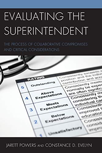 Evaluating the Superintendent The Process of Collaborative Compromises and Crit [Paperback]