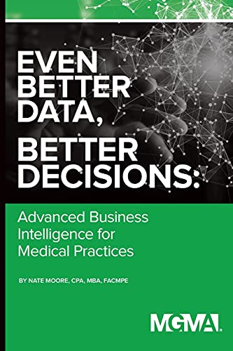 Even Better Data, Better Decisions Advanced Business Intelligence for Medical P [Paperback]