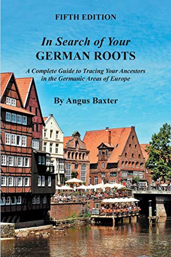 In Search Of Your German Roots. A Complete Guide To Tracing Your Ancestors In Th [Paperback]