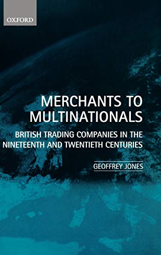 Merchants to Multinationals British Trading Companies in the Nineteenth and Twe [Hardcover]