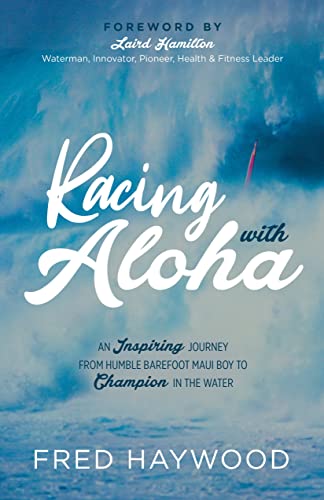 Racing with Aloha An Inspiring Journey from Humble Barefoot Maui Boy to Champio [Paperback]
