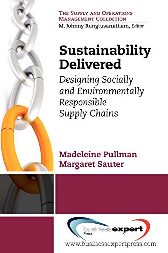 Sustainability Delivered Designing Socially And Environmentally Responsible Sup [Paperback]