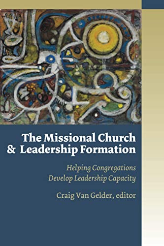 The Missional Church And Leadership Formation Helping Congregations Develop Lea [Paperback]