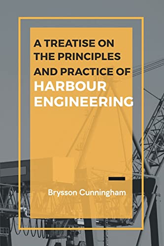 Treatise On The Principles And Practice Of Harbour Engineering