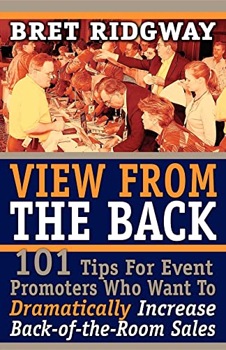 View from the Back 101 Tips for Event Promoters Who Want to Dramatically Increa [Paperback]