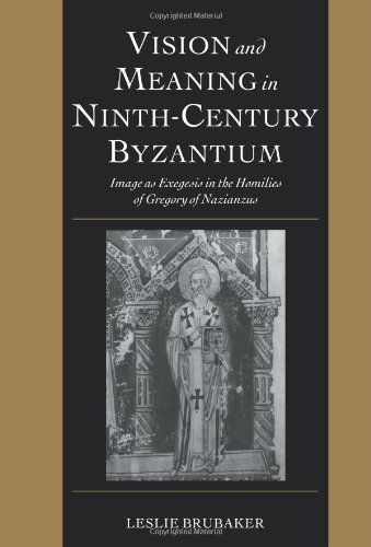 Vision and Meaning in Ninth-Century Byzantium Image as Exegesis in the Homilies [Paperback]
