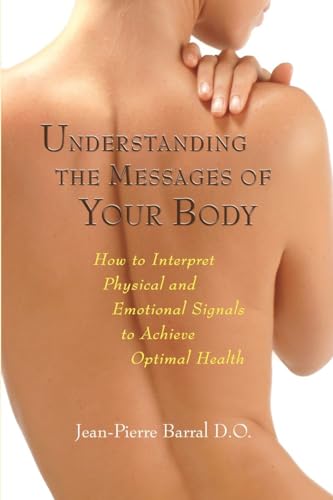 Understanding the Messages of Your Body How to Interpret Physical and Emotional [Paperback]