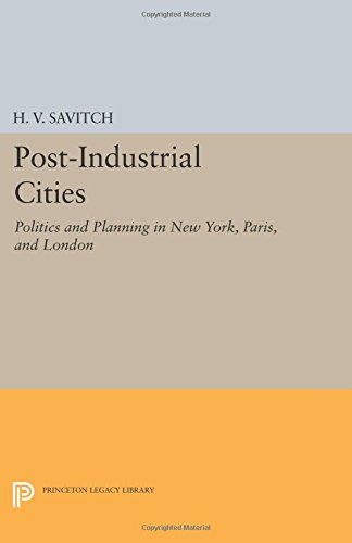 Post-Industrial Cities Politics and Planning in New York, Paris, and London [Paperback]