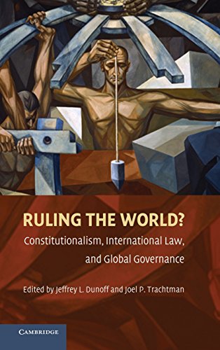 Ruling the World Constitutionalism, International Law, and Global Governance [Hardcover]