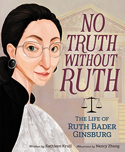 No Truth Without Ruth: The Life of Ruth Bader Ginsburg [Hardcover]