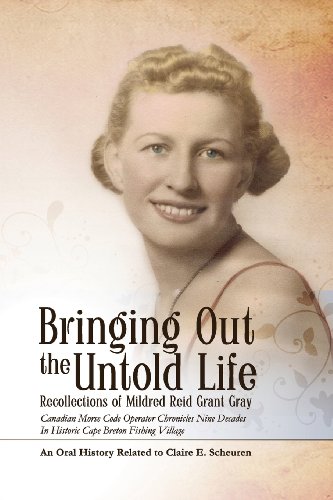 Bringing Out The Untold Life, Recollections Of Mildred Reid Grant Gray [Paperback]