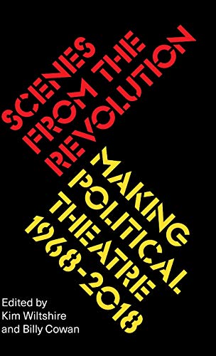 Scenes from the Revolution Making Political Theatre 1968-2019 [Hardcover]